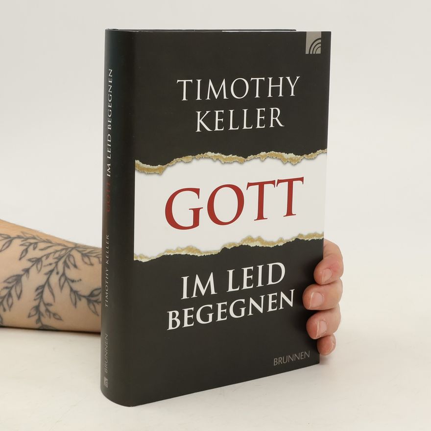 Timothy J. Keller Gott im Leid begegnen