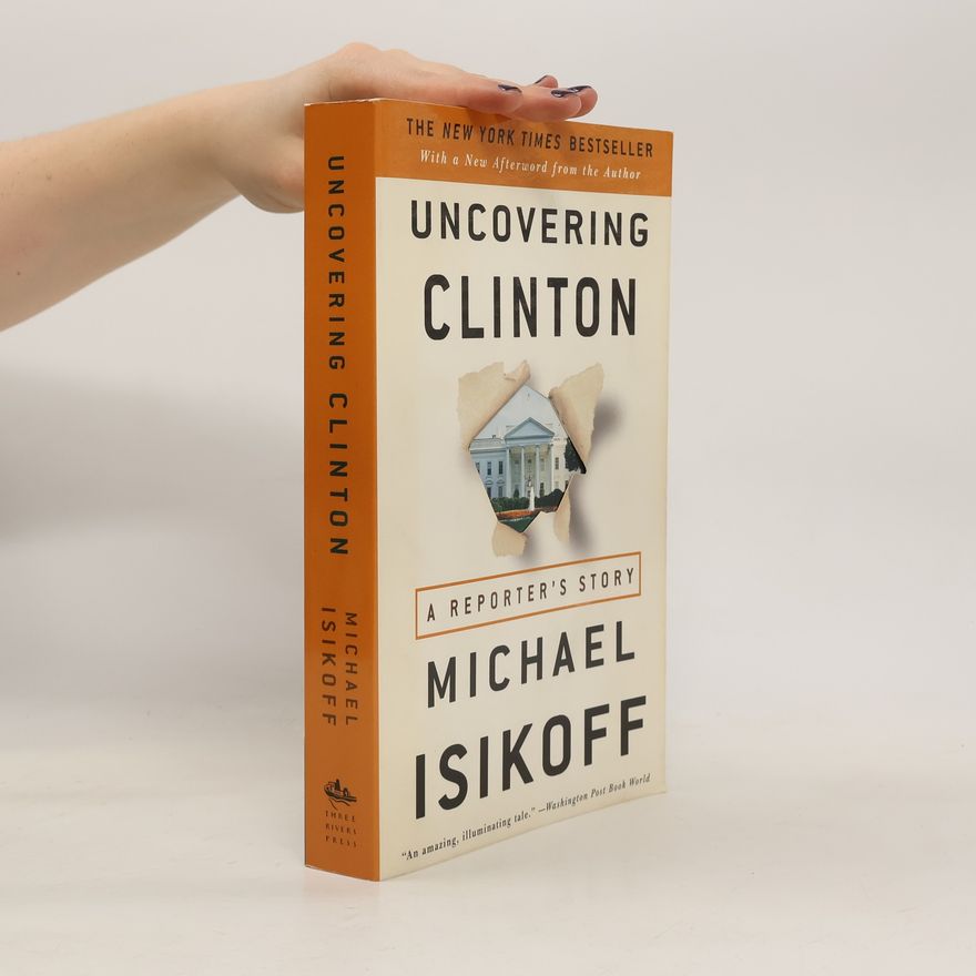 Michael Isikoff Uncovering Clinton