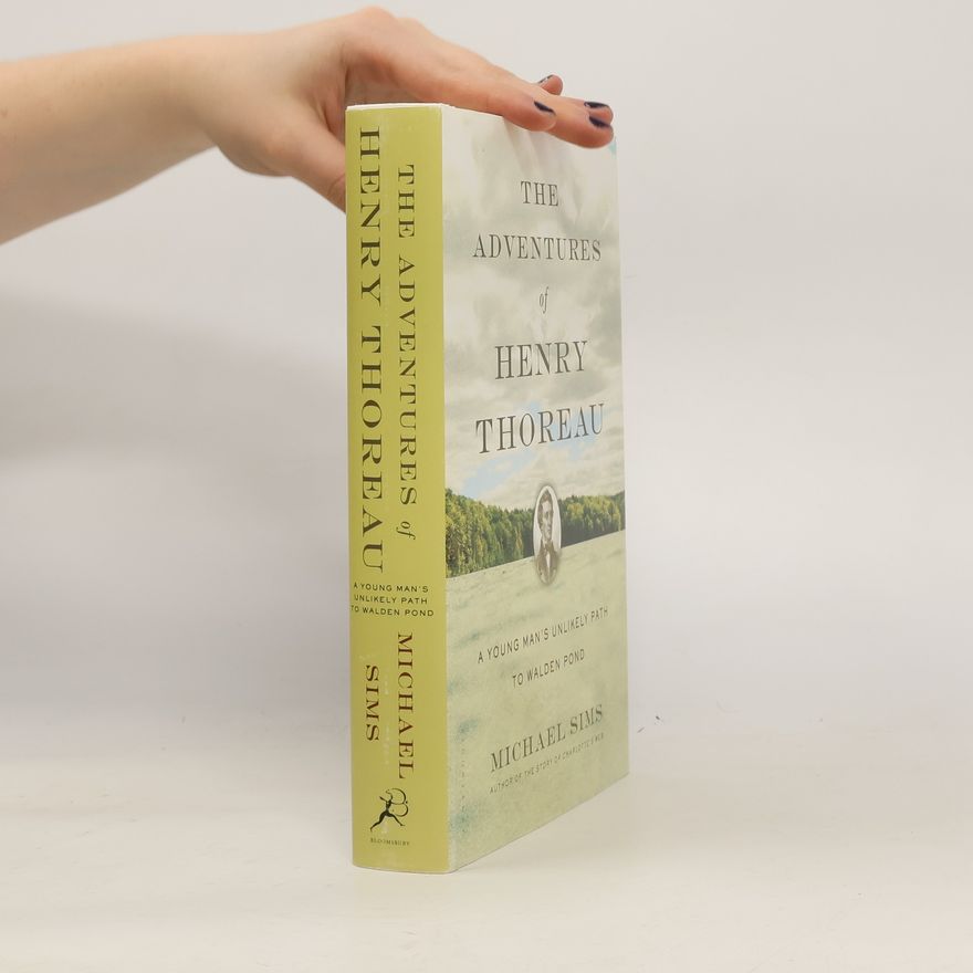 Michael Sims The Adventures of Henry Thoreau