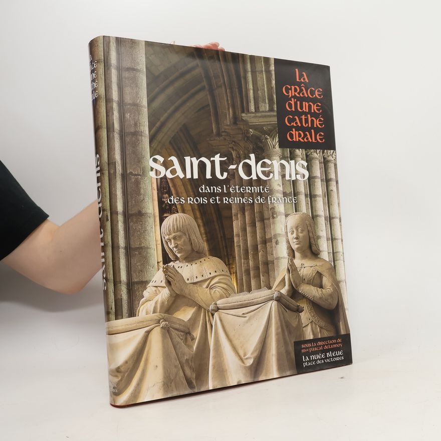 Auteurscollectief Saint-Denis. Dans l'éternité des rois et reines de France