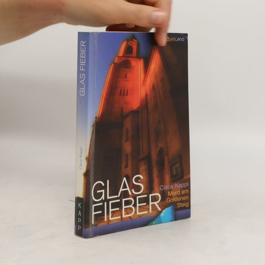 Claus Kappl Glas Fieber : Mord am Goldenen Steig