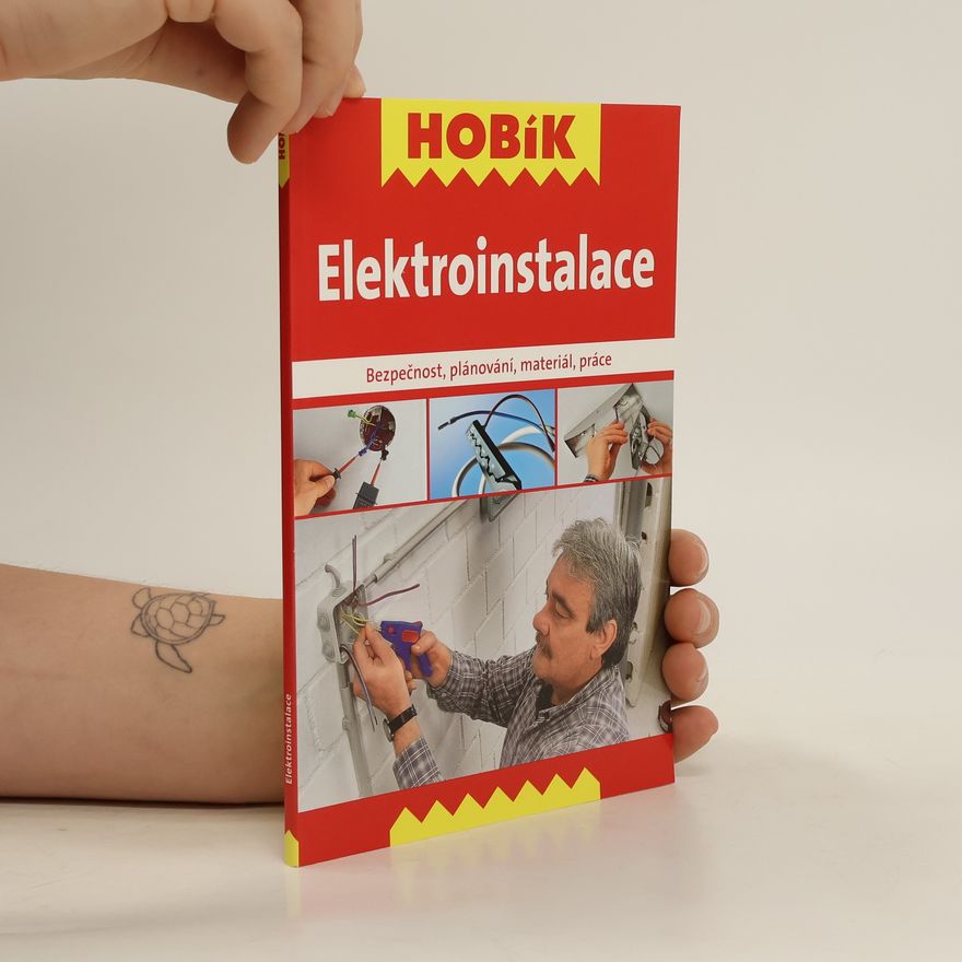 Autorenkollektiv Elektroinstalace : bezpečnost, plánování, materiál, práce