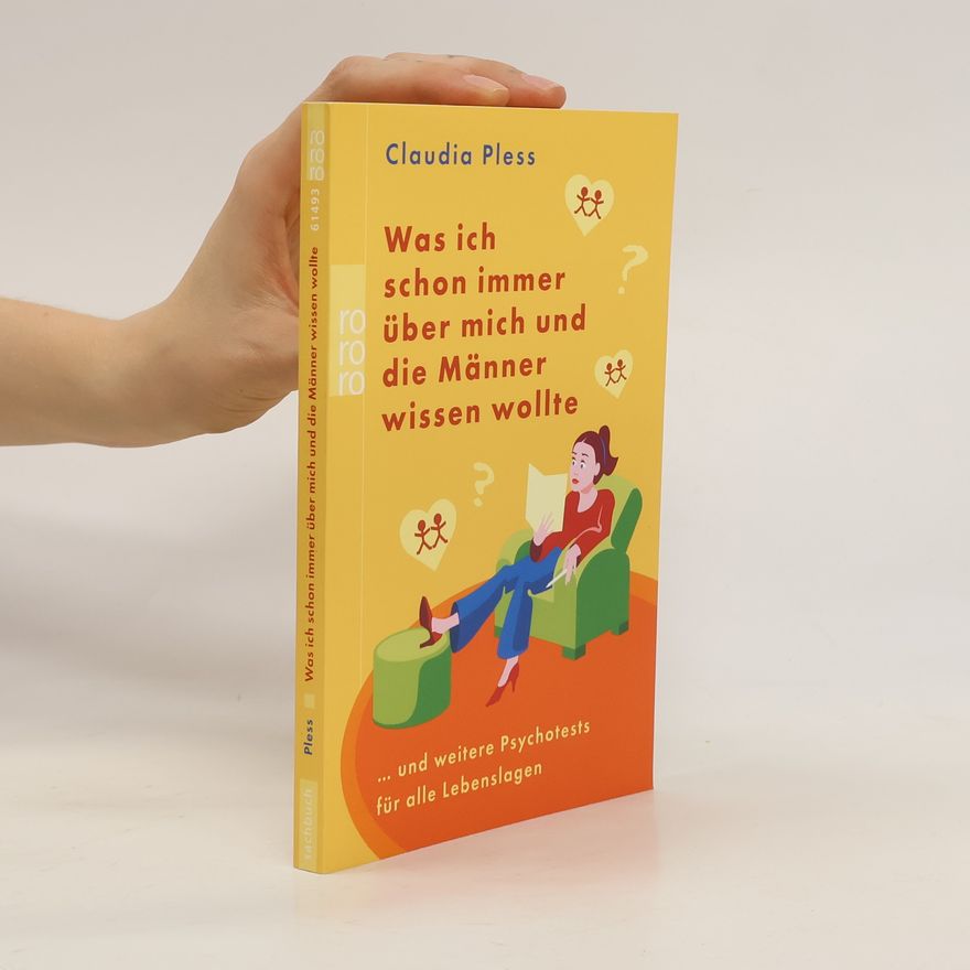 Claudia Pless Was ich schon immer über mich und die Männer wissen wollte ... und weitere Psychotests für alle Lebenslagen