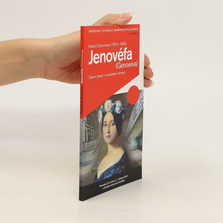 Robert Schumann Jenovéfa (Genoveva). Operní báseň o manželské věrnosti