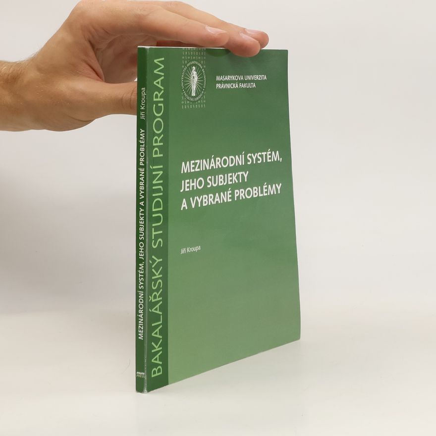 Jiří Kroupa Mezinárodní systém, jeho subjekty a vybrané problémy