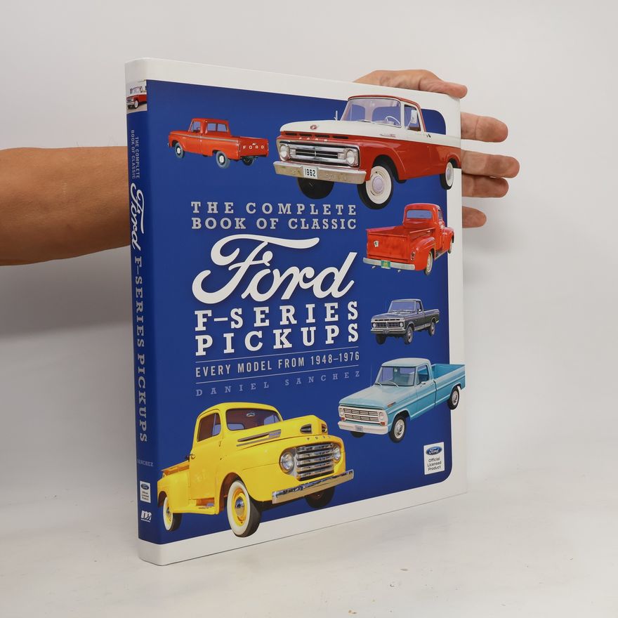 Daniel Sánchez Pardos The Complete Book of Classic Ford F-Series Pickups