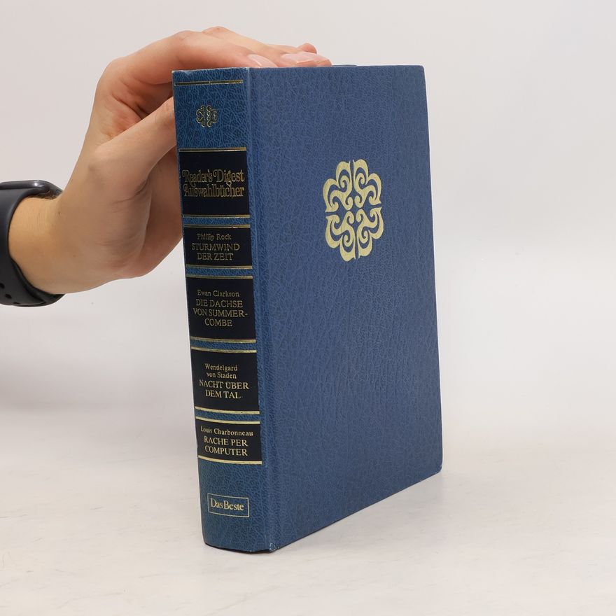 Louis Charbonneau Reader's Digest Auswahlbücher. Sturmwind der Zeit. Die Dasche von Summercombe. Nach über dem Tal. Rache per Computer