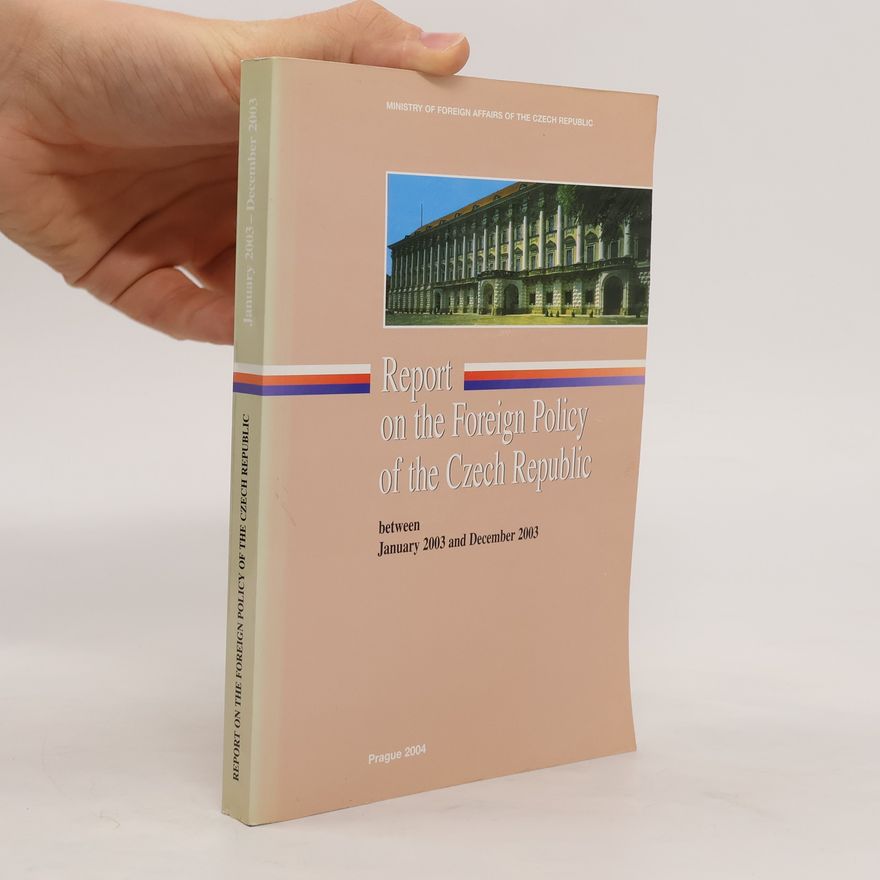 Kolektiv autorů Report on the Foreign Policy of the Czech Republic between January 2003 and December 2003