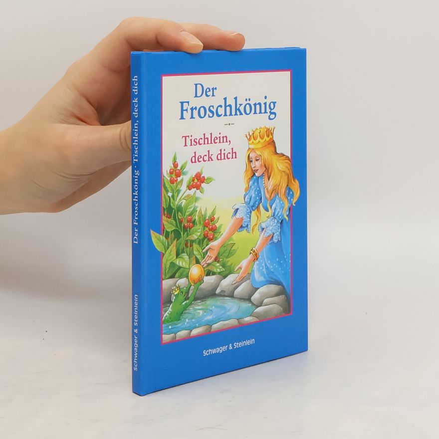 Various authors Der Froschkönig. Tischlein, deck dich.