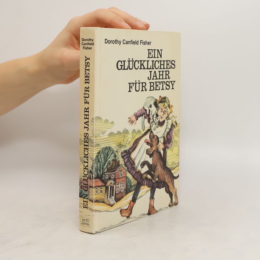 Dorothy Canfield Fisher Ein glückliches Jahr für Betsy