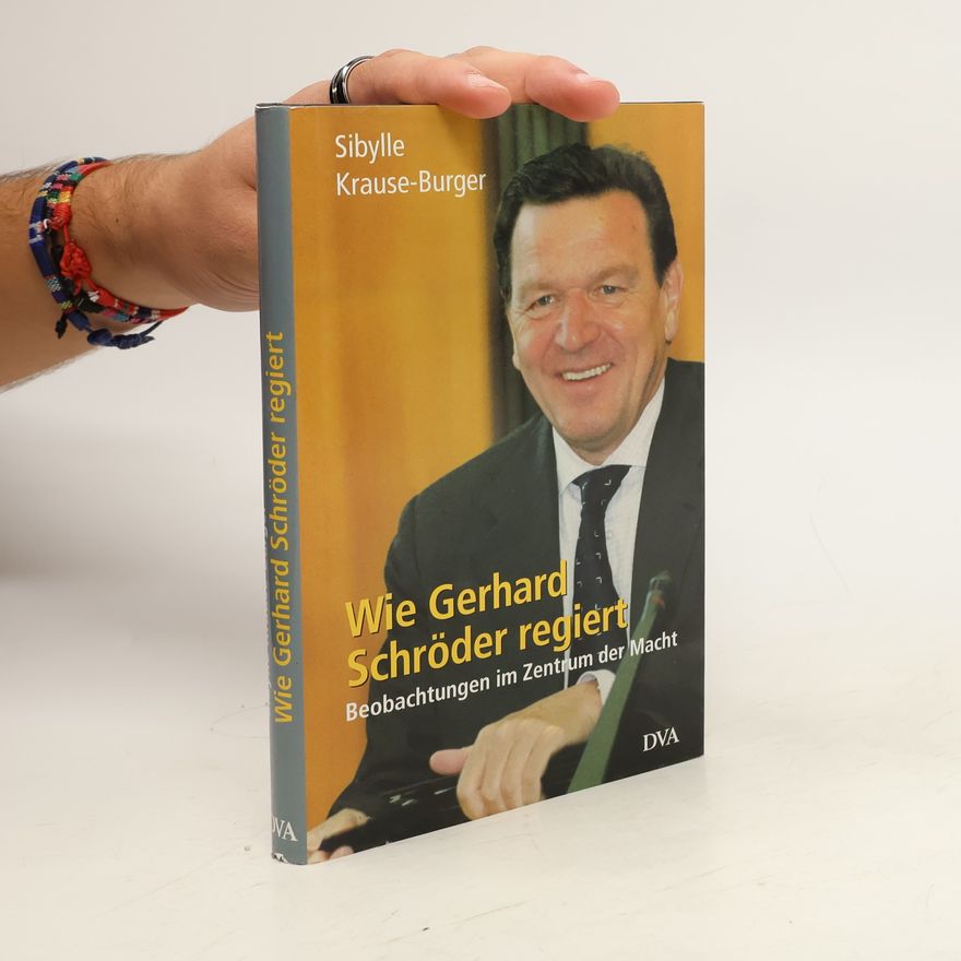 Sibylle Krause Burger Wie Gerhard Schröder regiert