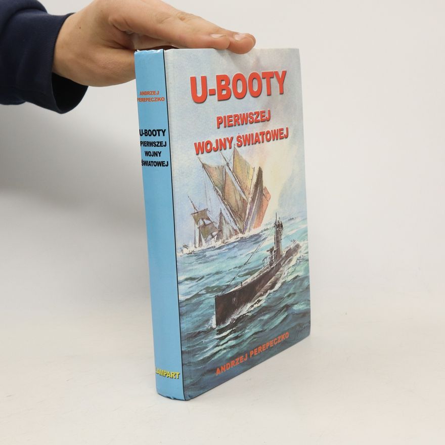 Andrzej Perepeczko U-booty pierwszej wojny światowej