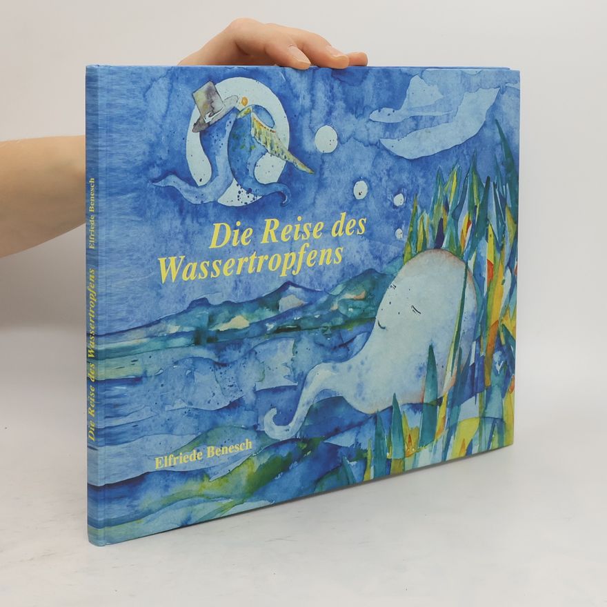 Elfriede Benesch Die Reise des Wassertropfens