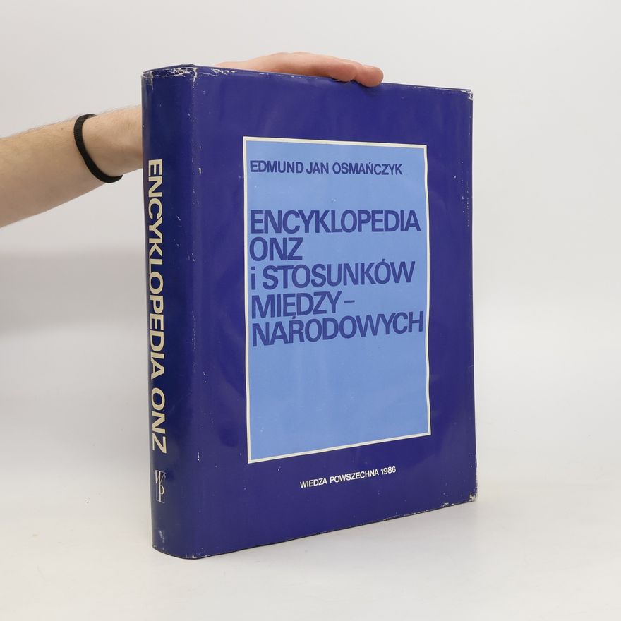 Edmund Jan Osmańczyk Encyklopedia ONZ i stosunków między-narodowych