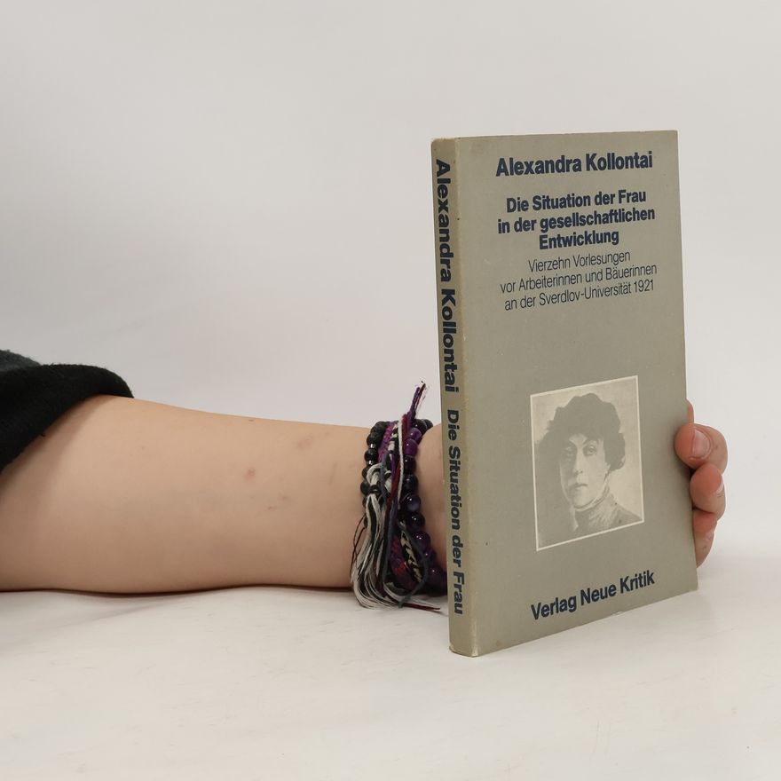 Alexandra Michailowna Kollontai Die Situation der Frau in der gesellschaftlichen Entwicklung