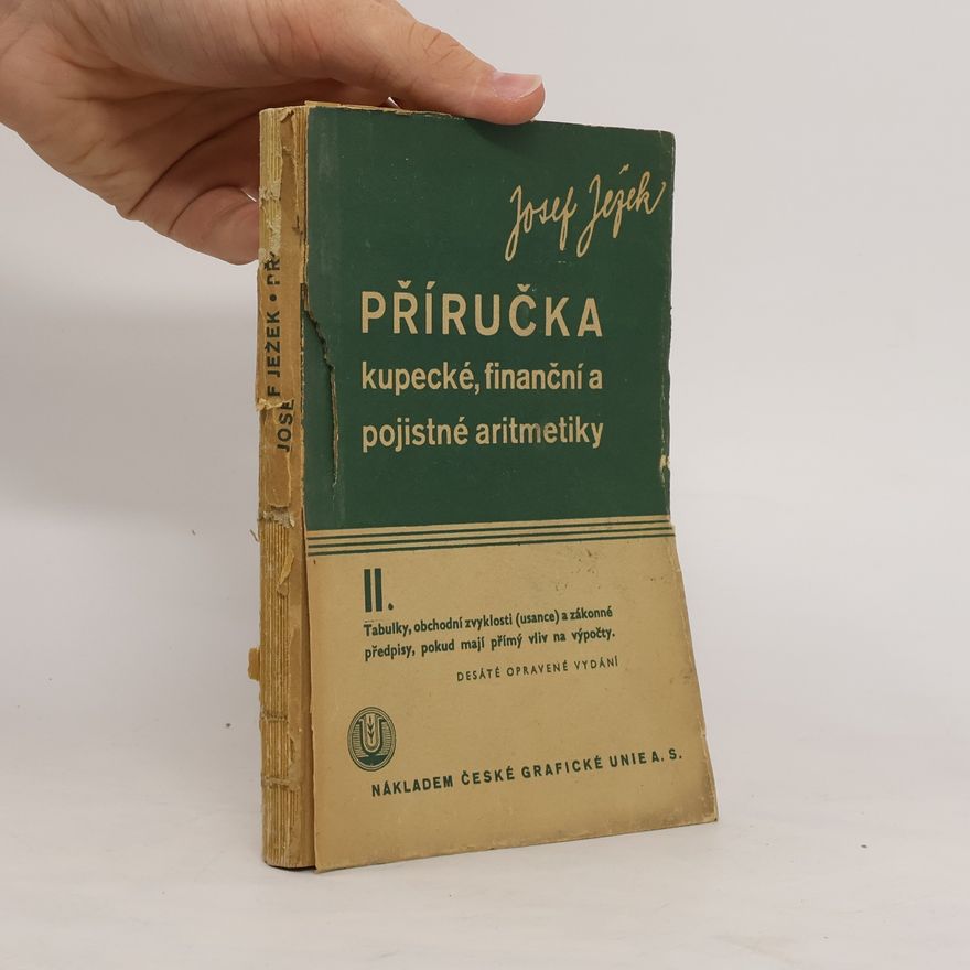 Josef Ježek Příručka kupecké, finanční a pojistné aritmetiky. Část II