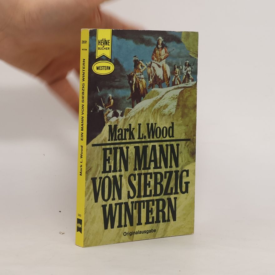 Mark L. Wood Ein Mann von siebzig Wintern