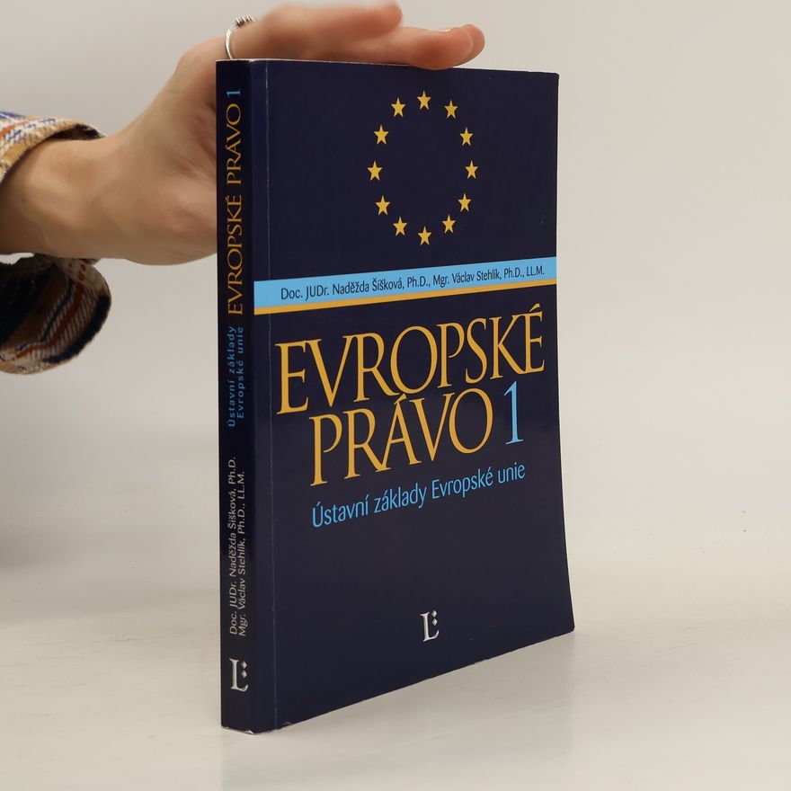 Naděžda Šišková Evropské právo 1: Ústavní základy Evropské unie