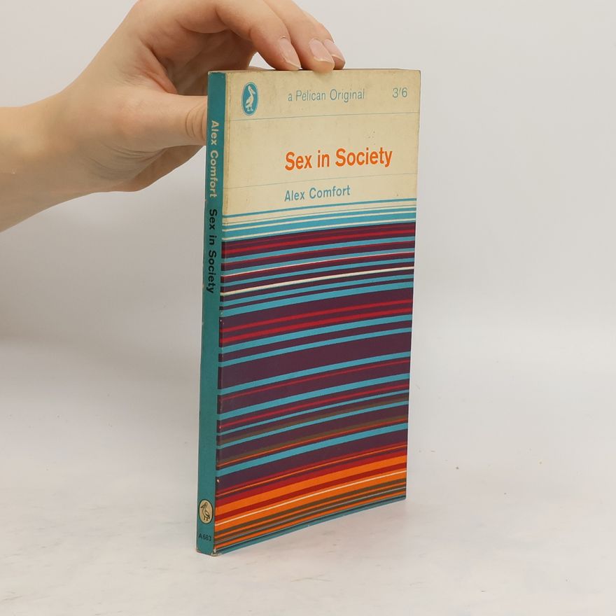 Alex Comfort Sex in society
