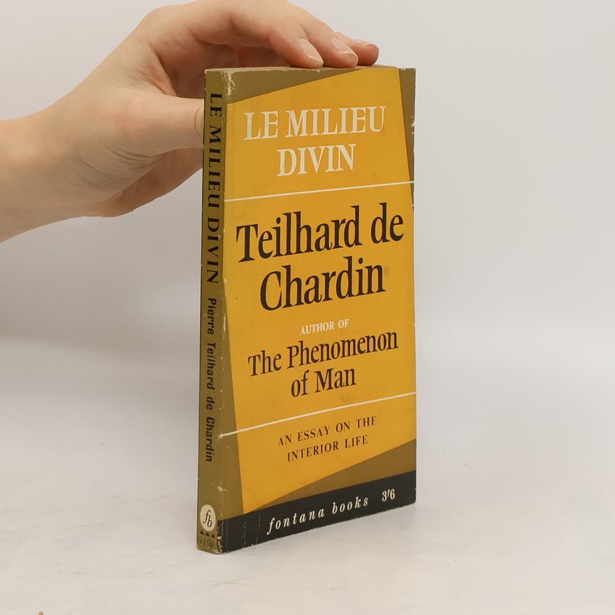 Pierre Teilhard de Chardin Le Milieu Divin