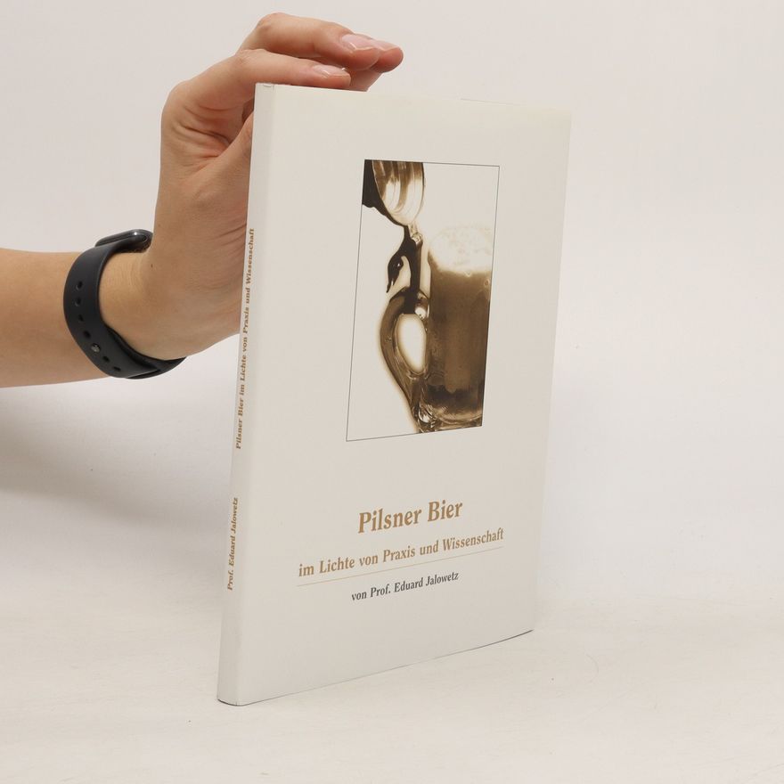 Eduard Jalowetz Pilsner Bier im Lichte von Praxis und Wissenschaft