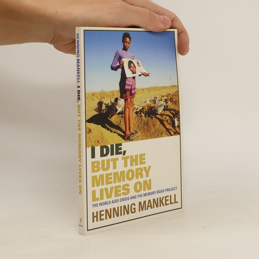 Henning Mankell I Die, But the Memory Lives on