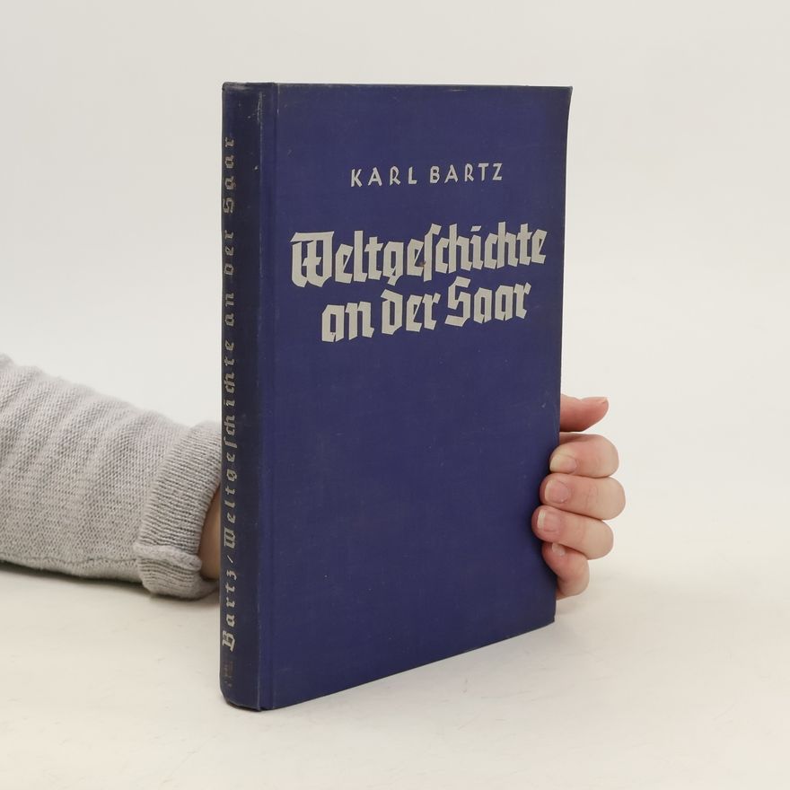 Karl Bartz Weltgeschichte an der Saar