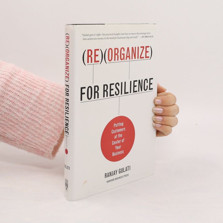 Ranjay Gulati Reorganize for Resilience