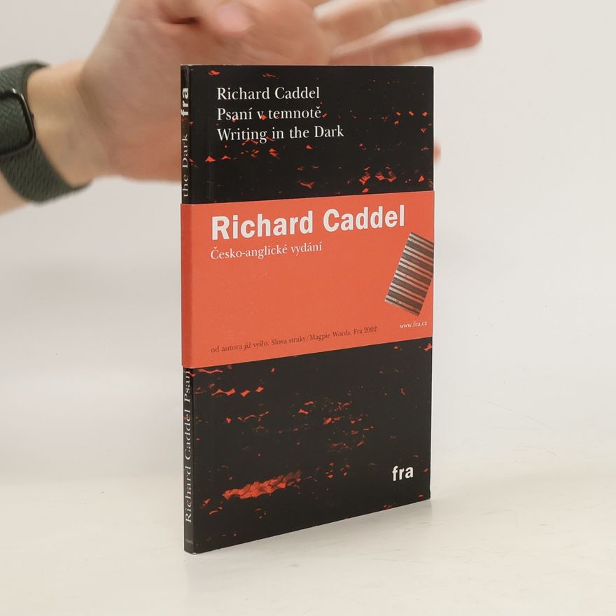Richard Caddel Psaní v temnotě = Writing in the dark