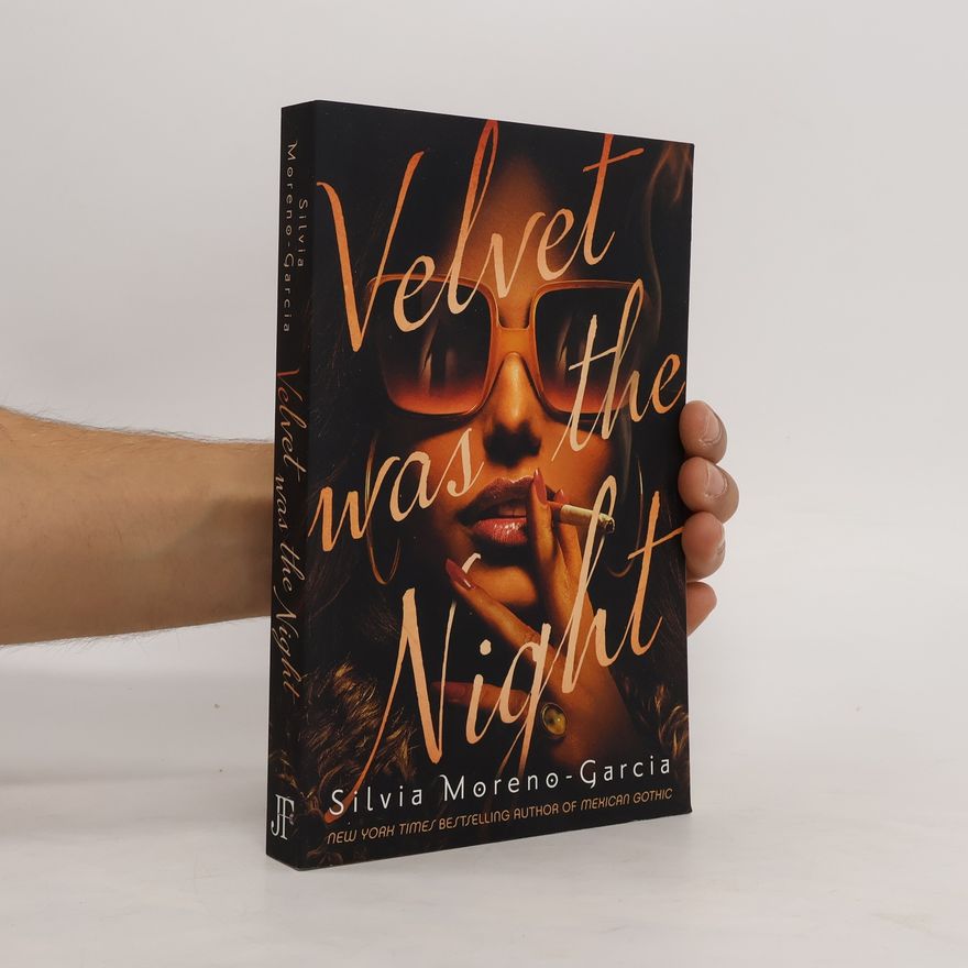 Silvia Moreno-Garcia Velvet Was the Night