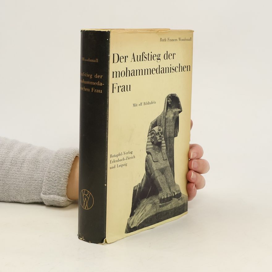 Ruth Frances Woodsmall Der Aufstieg der mohammedanischen Frau