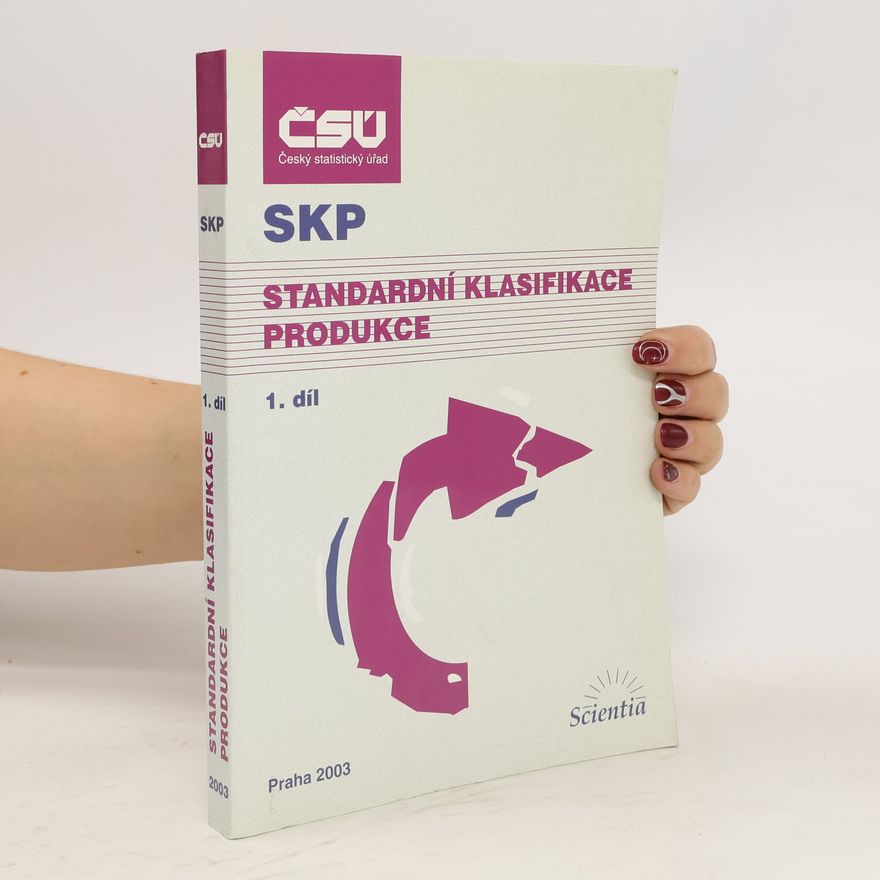 Kolektiv autorů Standardní klasifikace produkce SKP. 1. díl