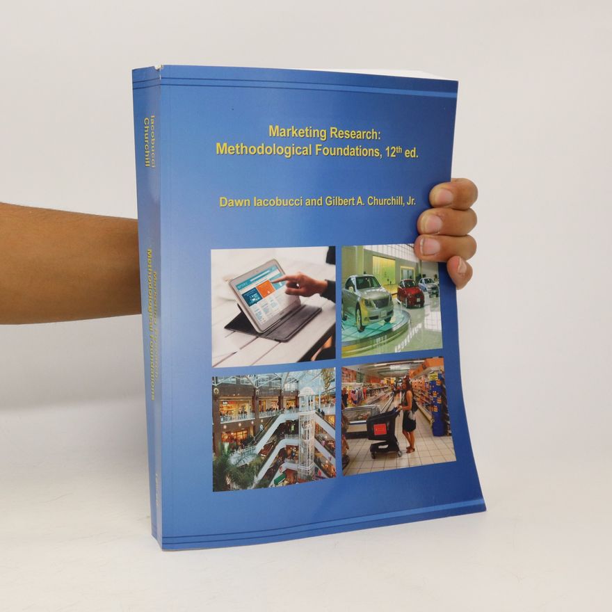 Dawn Iacobucci Marketing Research: Methodological Foundations, 12th ed.