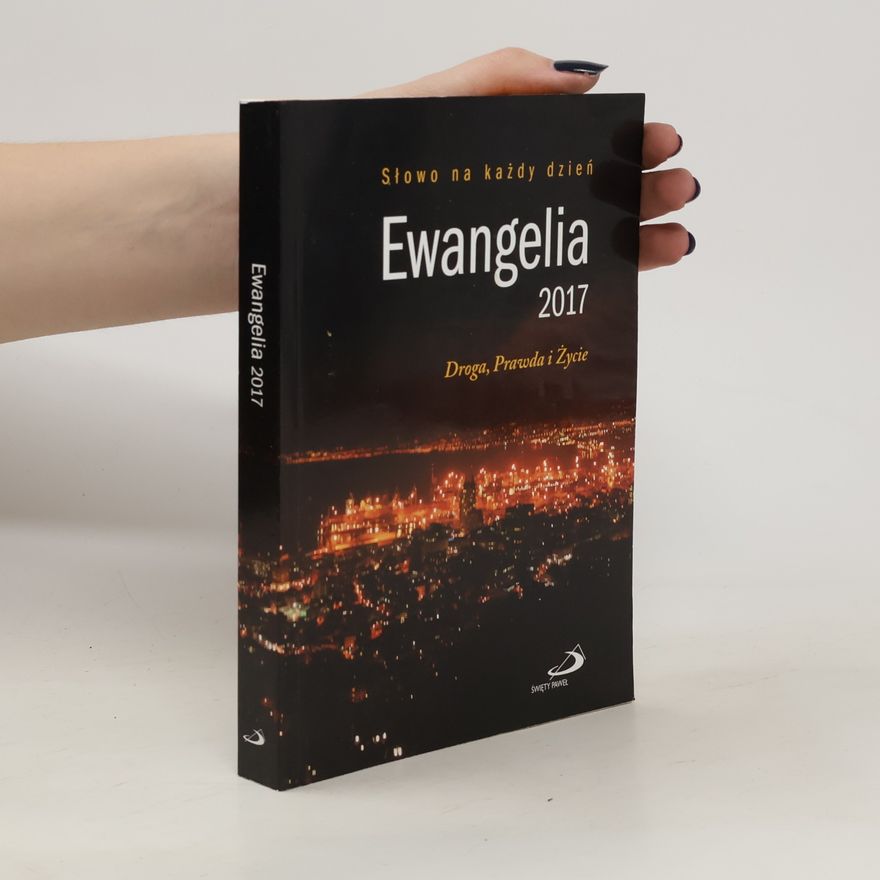 Kolektív autorov Ewangelia 2017. Droga, Prawda i Życie
