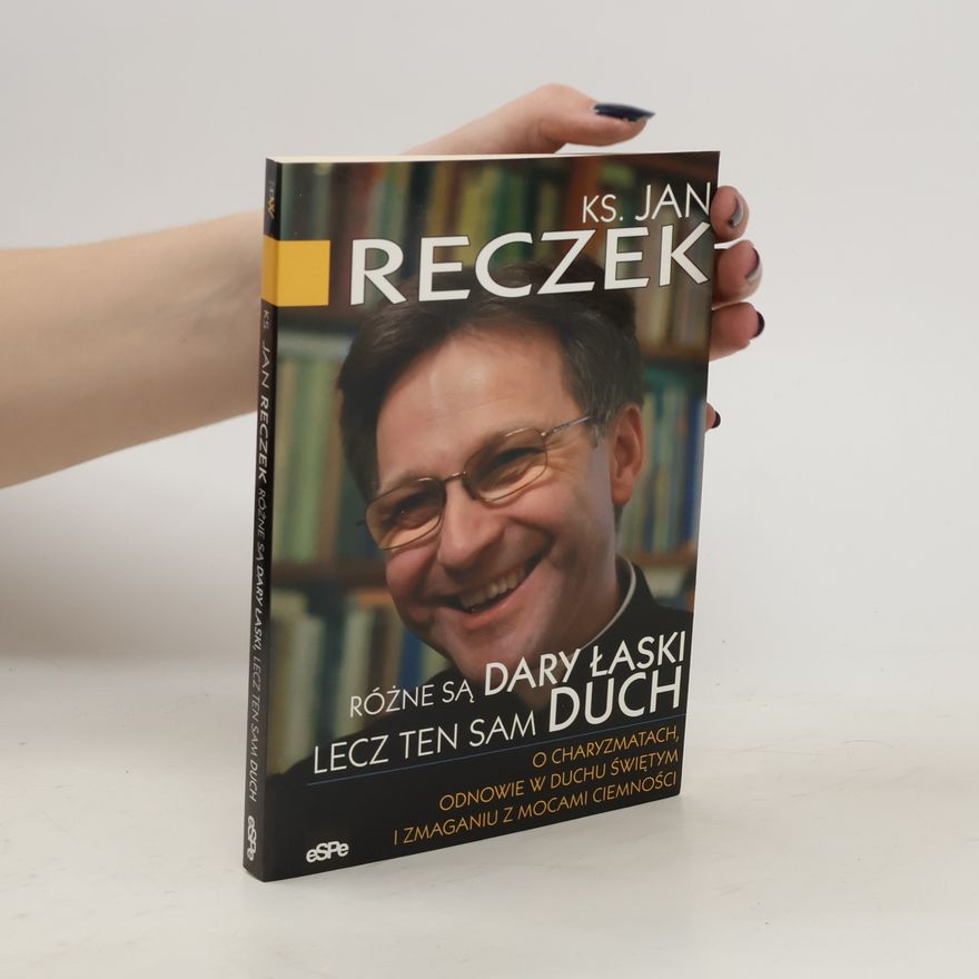 Reczek Jan Różne są dary łaski lecz ten sam Duch