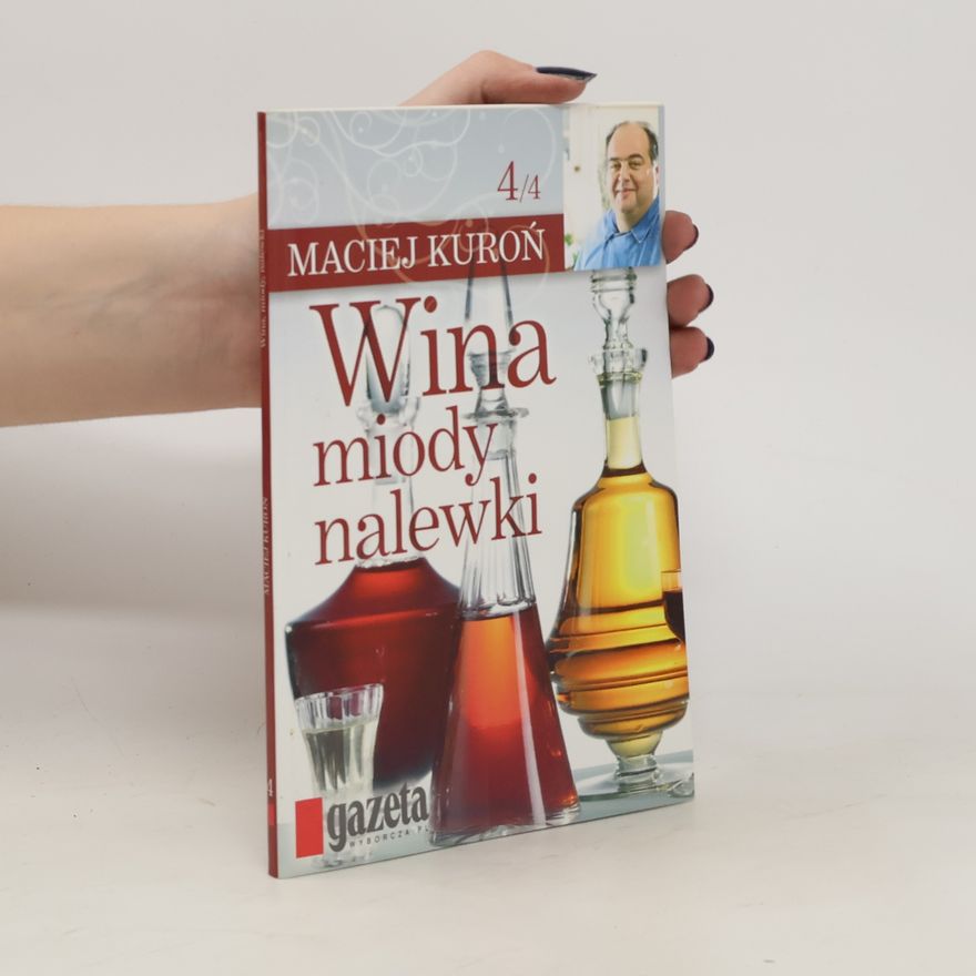 Maciej Kuroń Wina, miody, nalewki