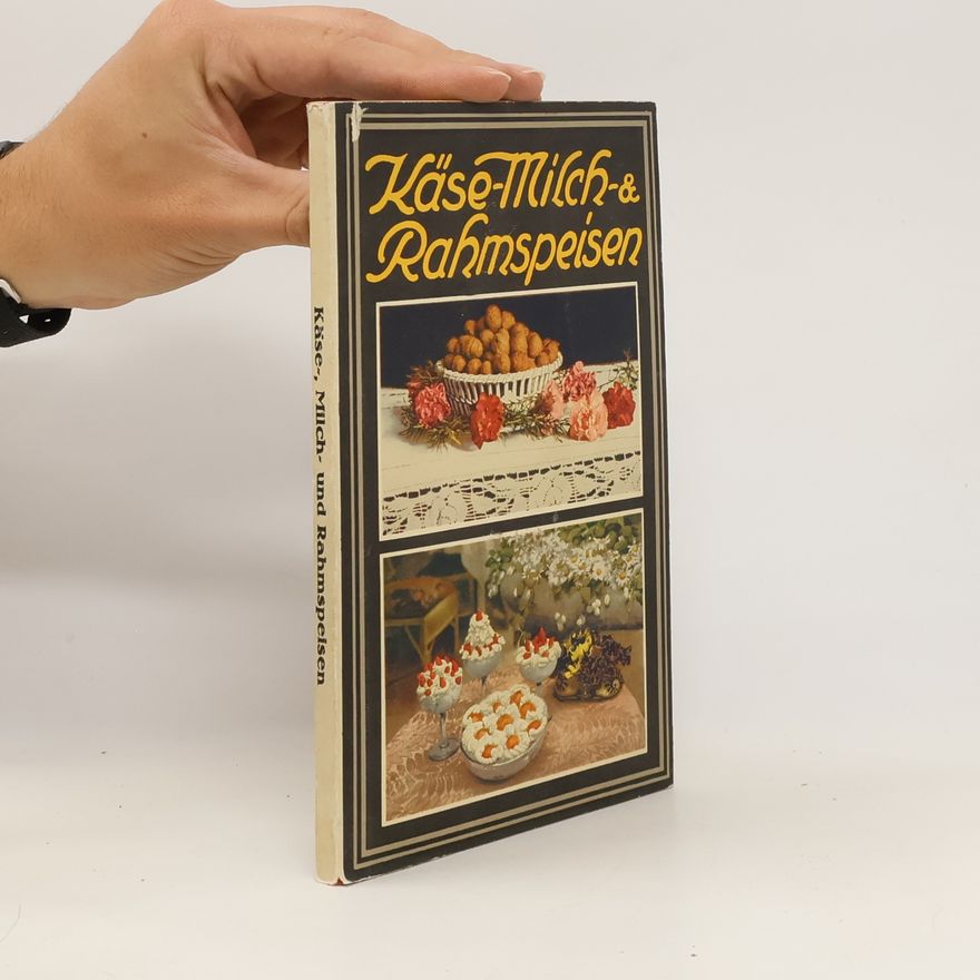 Alice Kuhn Käse-Milch- und Rahmspeisen