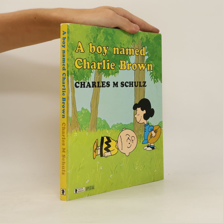 Charles M. Schulz A Boy Named Charlie Brown