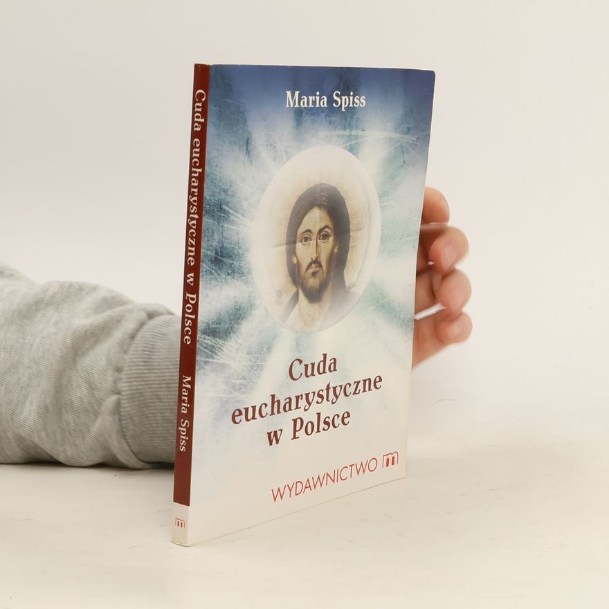 Spiss Maria Cuda eucharystyczne w Polsce