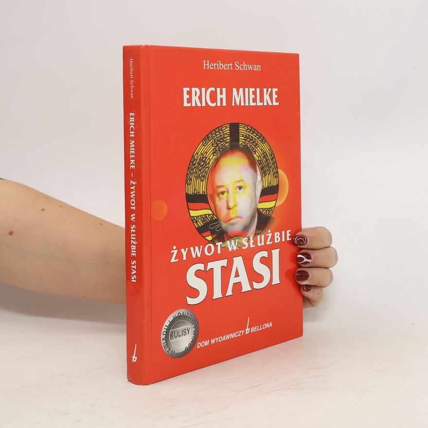 Heribert Schwan Erich Mielke - żywot w służbie Stasi