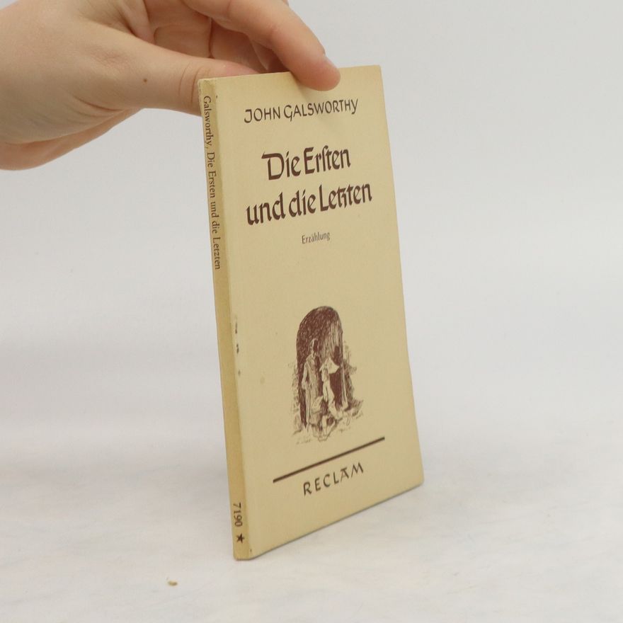John Galsworthy Die ersten und die Letzten