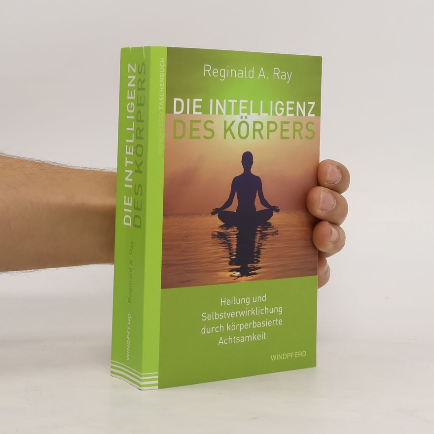 Reginald A. Ray Die Intelligenz des Körpers