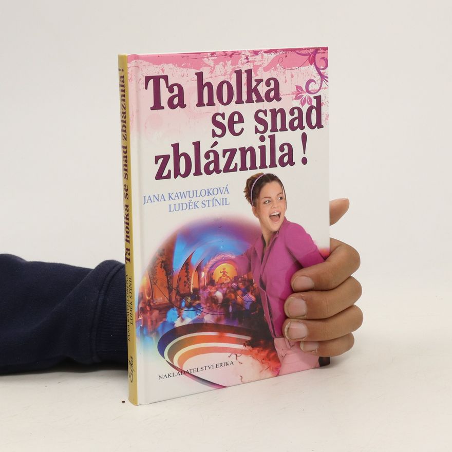 Jana Kawuloková Ta holka se snad zbláznila!