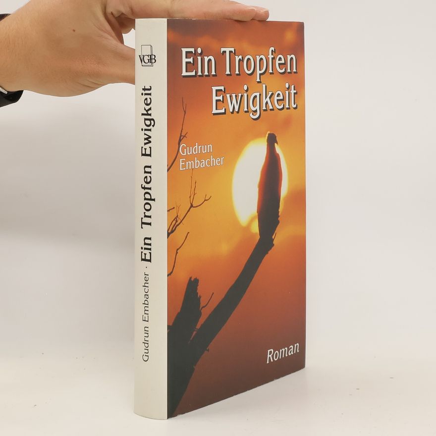 Gudrun Embacher Ein Tropfen Ewigkeit