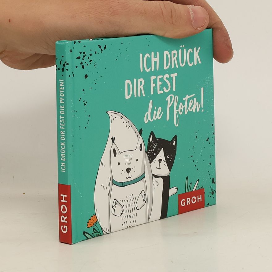 Autorenkollektiv Ich drück dir fest die Pfoten!