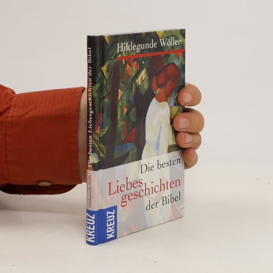 Hildegunde Wöller Die besten Liebesgeschichten der Bibel