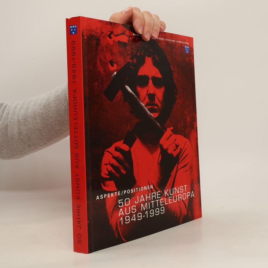 Kolektiv autorů 50 Jahre Kunst aus Mitteleuropa 1949-1999. 50 Years of Art in Central Europe 1949-1999