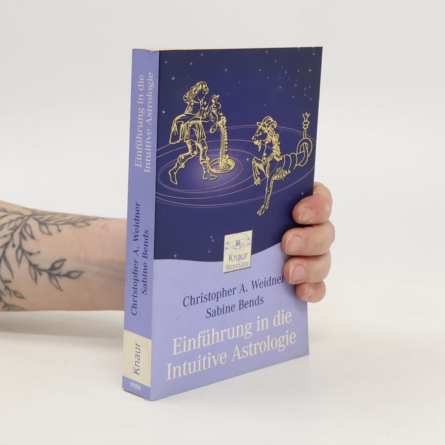 Christopher A. Weidner Einführung in die intuitive Astrologie