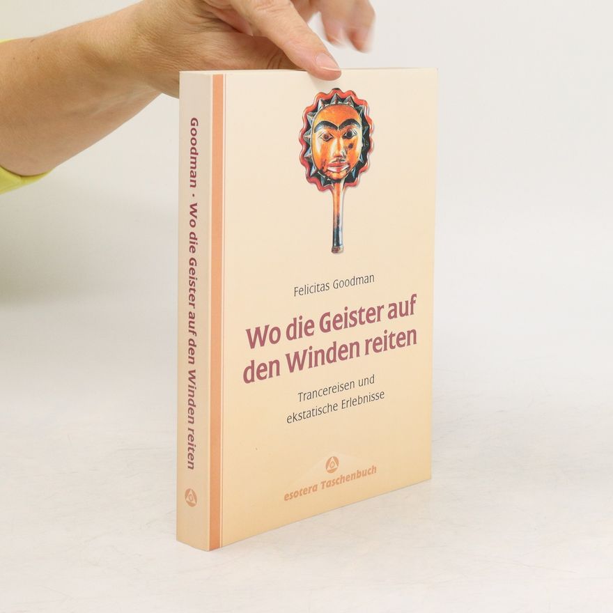 Felicitas D. Goodman Wo die Geister auf den Winden reiten