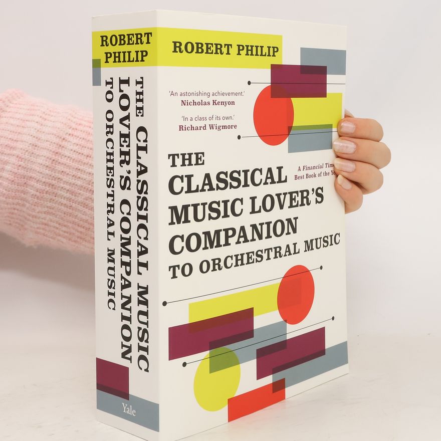 Robert Philip The Classical Music Lover's Companion to Orchestral Music